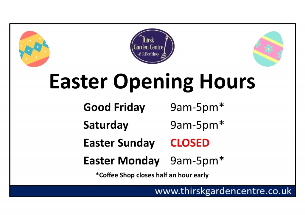 Easter Weekend Opening Hours Thirsk Garden Centre